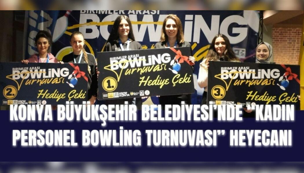 2026 YILI KURUMSAL GELİŞİM AKADEMİSİ BİRİMLER ARASI BOWLING TURNUVASI (BAYAN PERSONELE ÖZEL) faaliyet gorseli